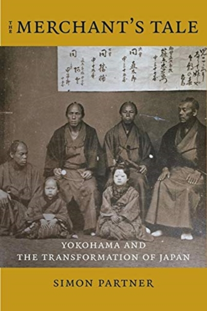 The Merchant's Tale : Yokohama and the Transformation of Japan, Paperback / softback Book