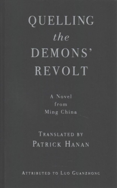 Quelling the Demons' Revolt : A Novel from Ming China, Hardback Book