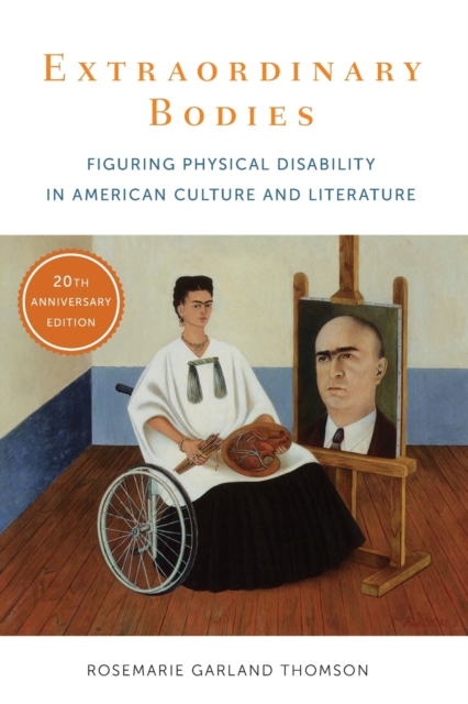 Extraordinary Bodies : Figuring Physical Disability in American Culture and Literature, Paperback / softback Book