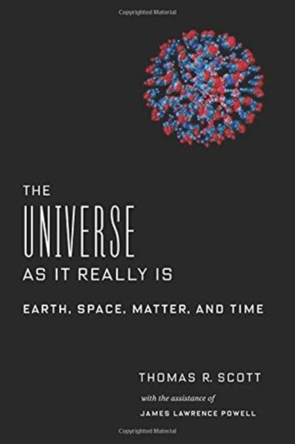 The Universe as It Really Is : Earth, Space, Matter, and Time, Hardback Book