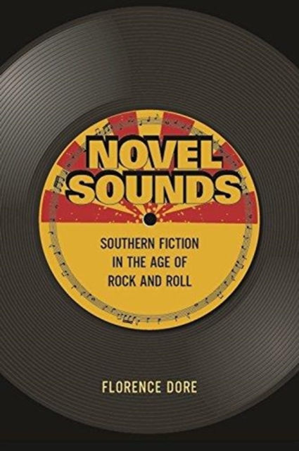 Novel Sounds : Southern Fiction in the Age of Rock and Roll, Hardback Book