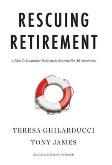 Rescuing Retirement : A Plan to Guarantee Retirement Security for All Americans, Hardback Book