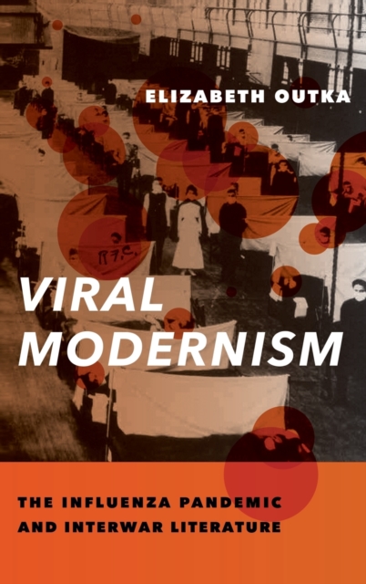 Viral Modernism : The Influenza Pandemic and Interwar Literature, Hardback Book