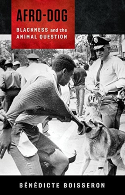Afro-Dog : Blackness and the Animal Question, Hardback Book