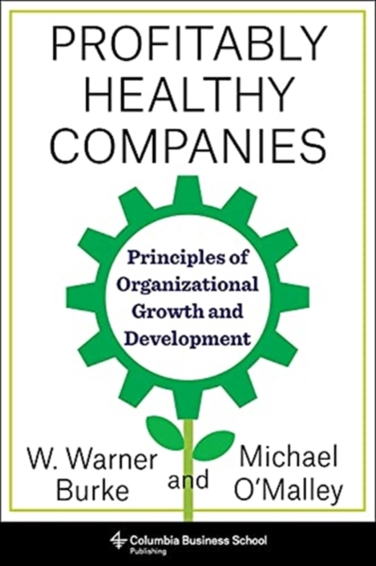 Profitably Healthy Companies : Principles of Organizational Growth and Development, Paperback / softback Book
