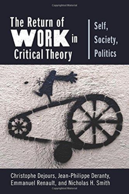 The Return of Work in Critical Theory : Self, Society, Politics, Hardback Book