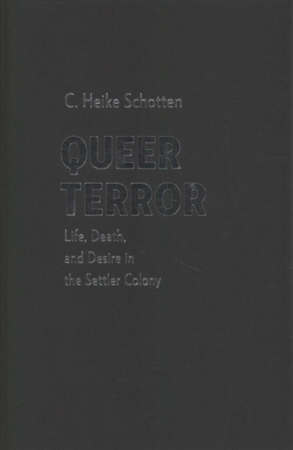 Queer Terror : Life, Death, and Desire in the Settler Colony, Hardback Book