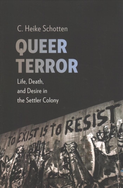 Queer Terror : Life, Death, and Desire in the Settler Colony, Paperback / softback Book