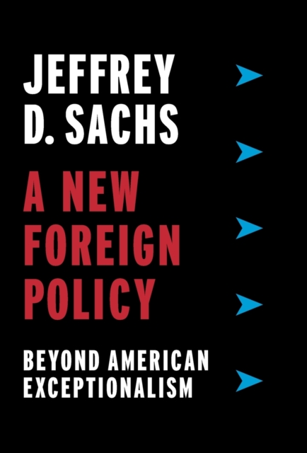 A New Foreign Policy : Beyond American Exceptionalism, Hardback Book