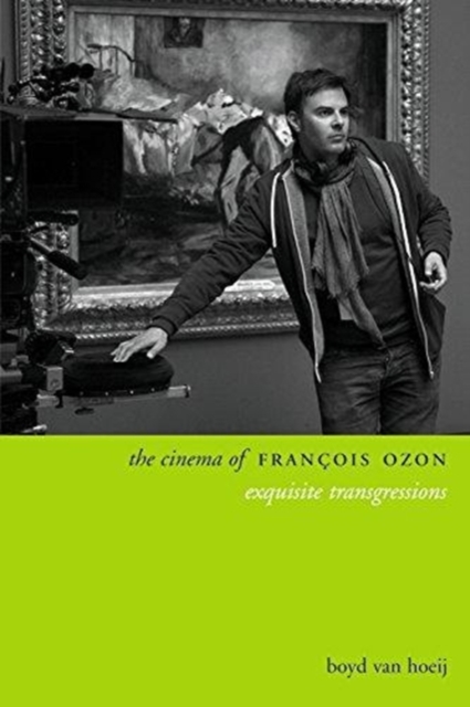 The Cinema of Francois Ozon : Exquisite Transgressions, Paperback / softback Book