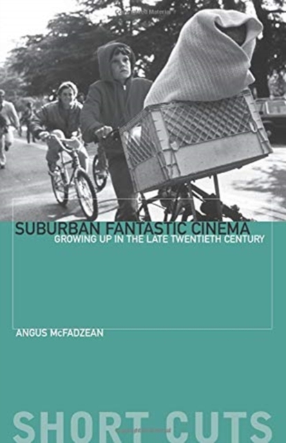 Suburban Fantastic Cinema : Growing Up in the Late Twentieth Century, Paperback / softback Book