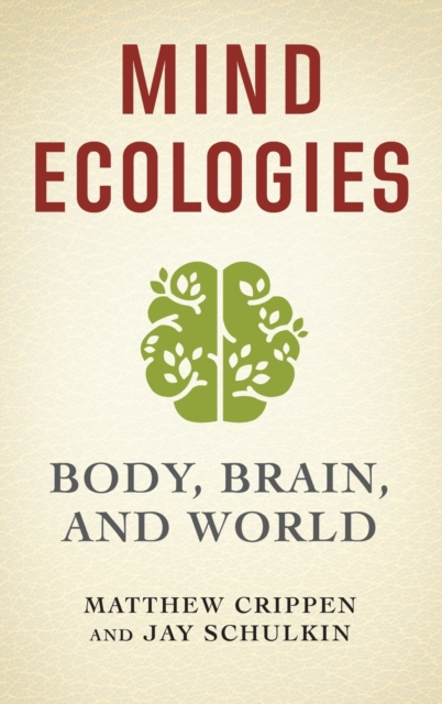Mind Ecologies : Body, Brain, and World, Hardback Book