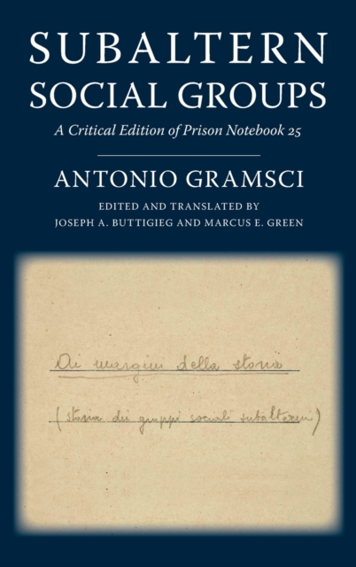 Subaltern Social Groups : A Critical Edition of Prison Notebook 25, Hardback Book