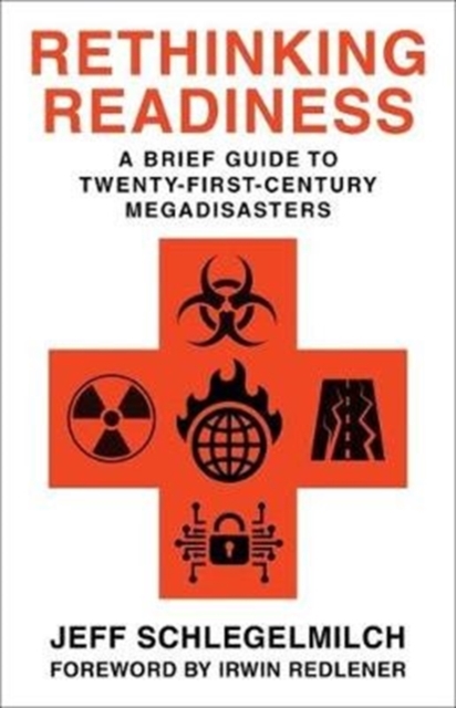 Rethinking Readiness : A Brief Guide to Twenty-First-Century Megadisasters, Paperback / softback Book