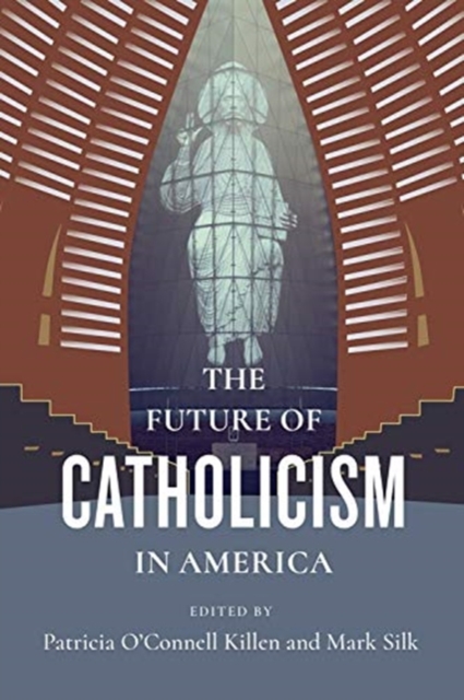 The Future of Catholicism in America, Hardback Book