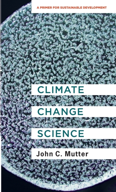 Climate Change Science : A Primer for Sustainable Development, Hardback Book