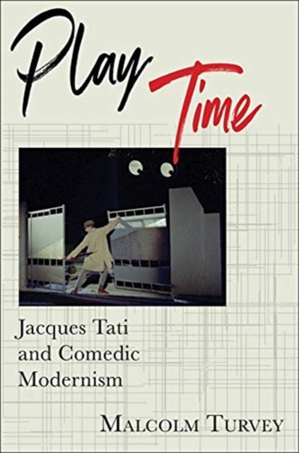 Play Time : Jacques Tati and Comedic Modernism, Hardback Book