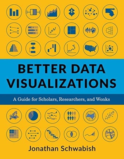 Better Data Visualizations : A Guide for Scholars, Researchers, and Wonks, Paperback / softback Book