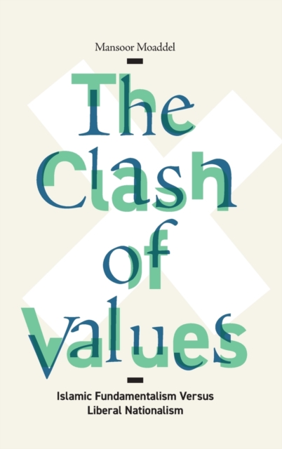 The Clash of Values : Islamic Fundamentalism Versus Liberal Nationalism, Hardback Book