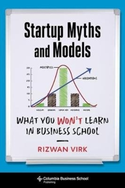 Startup Myths and Models : What You Won't Learn in Business School, Hardback Book