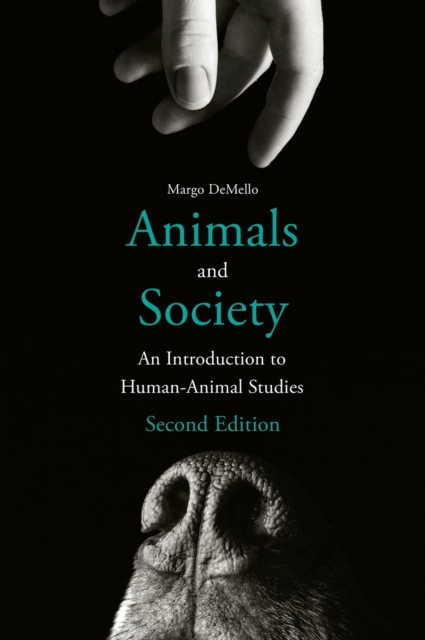 Animals and Society : An Introduction to Human-Animal Studies, Hardback Book