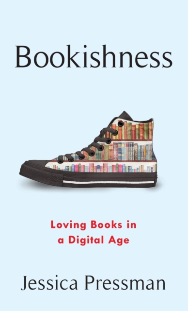 Bookishness : Loving Books in a Digital Age, Hardback Book