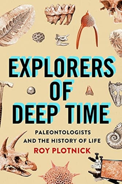 Explorers of Deep Time : Paleontologists and the History of Life, Hardback Book