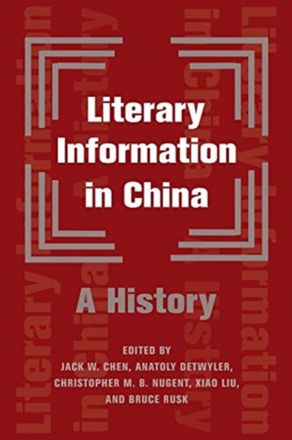 Literary Information in China : A History, Hardback Book