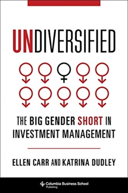 Undiversified : The Big Gender Short in Investment Management, Hardback Book