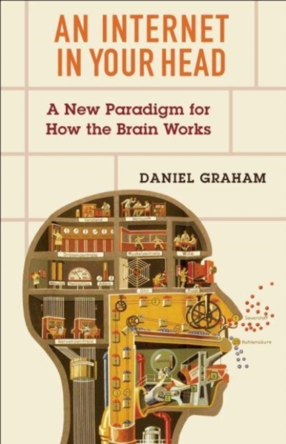 An Internet in Your Head : A New Paradigm for How the Brain Works, Paperback / softback Book