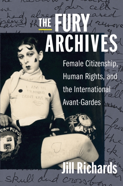 The Fury Archives : Female Citizenship, Human Rights, and the International Avant-Gardes, Paperback / softback Book