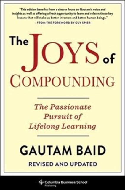 The Joys of Compounding : The Passionate Pursuit of Lifelong Learning, Revised and Updated, Hardback Book