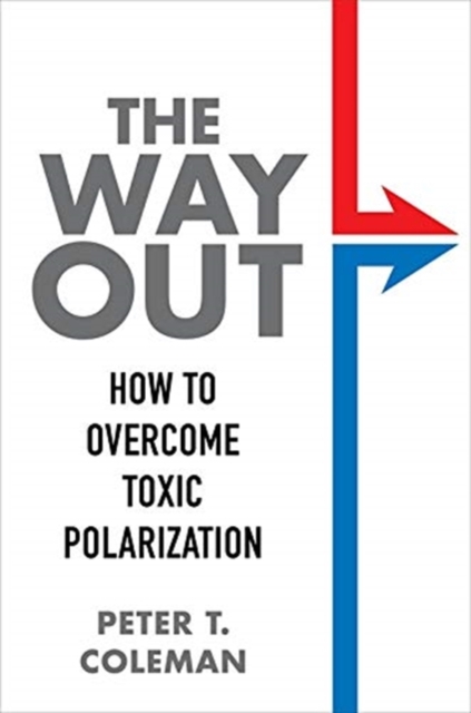 The Way Out : How to Overcome Toxic Polarization, Hardback Book