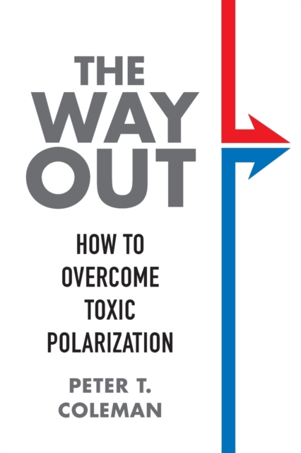 The Way Out : How to Overcome Toxic Polarization, Paperback / softback Book