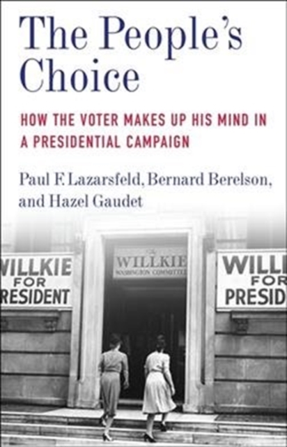 The People's Choice : How the Voter Makes Up His Mind in a Presidential Campaign, Paperback / softback Book
