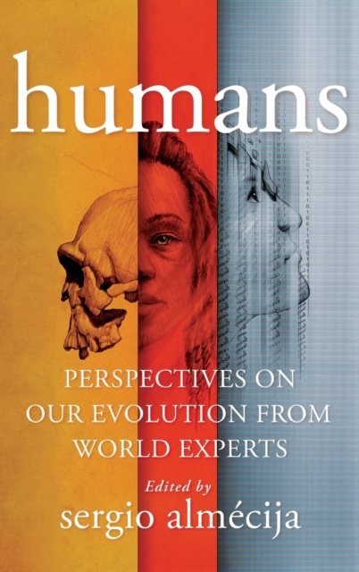 Humans : Perspectives on Our Evolution from World Experts, Hardback Book