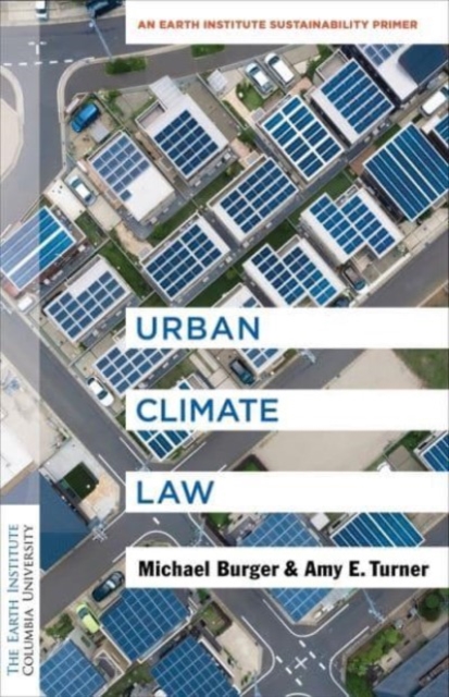 Urban Climate Law : An Earth Institute Sustainability Primer, Hardback Book