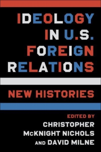 Ideology in U.S. Foreign Relations : New Histories, Paperback / softback Book
