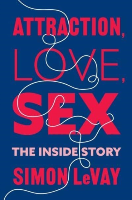 Attraction, Love, Sex : The Inside Story, Hardback Book