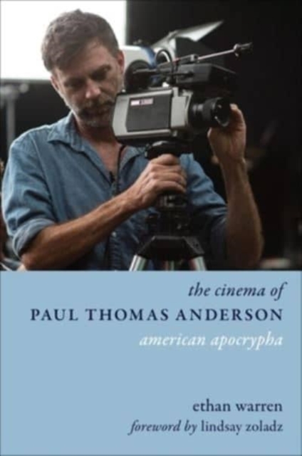 The Cinema of Paul Thomas Anderson : American Apocrypha, Paperback / softback Book