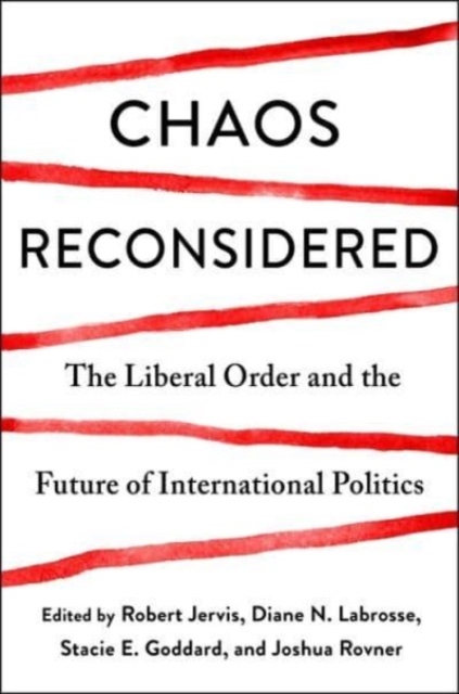 Chaos Reconsidered : The Liberal Order and the Future of International Politics, Paperback / softback Book