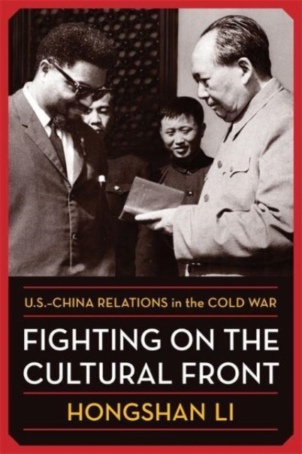 Fighting on the Cultural Front : U.S.-China Relations in the Cold War, Paperback / softback Book