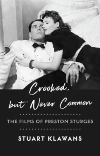 Crooked, but Never Common : The Films of Preston Sturges, Paperback / softback Book