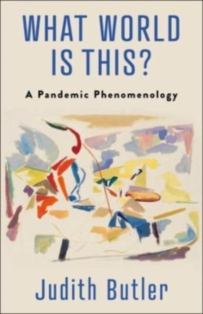What World Is This? : A Pandemic Phenomenology, Paperback / softback Book