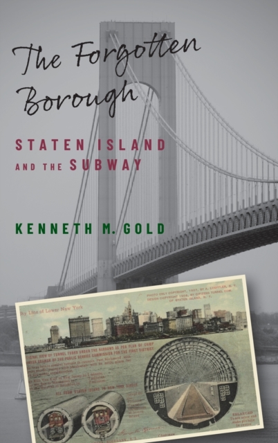 The Forgotten Borough : Staten Island and the Subway, Hardback Book