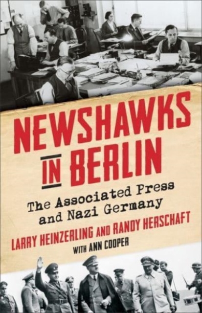 Newshawks in Berlin : The Associated Press and Nazi Germany, Hardback Book