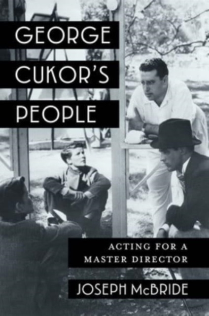George Cukor's People : Acting for a Master Director, Hardback Book