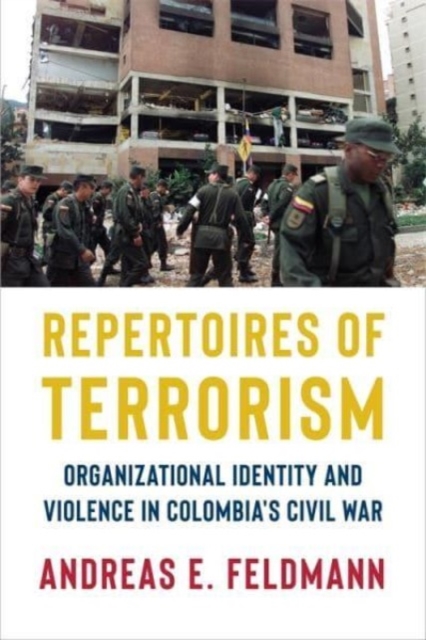 Repertoires of Terrorism : Organizational Identity and Violence in Colombia's Civil War, Hardback Book