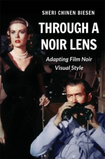 Through a Noir Lens : Adapting Film Noir Visual Style, Hardback Book