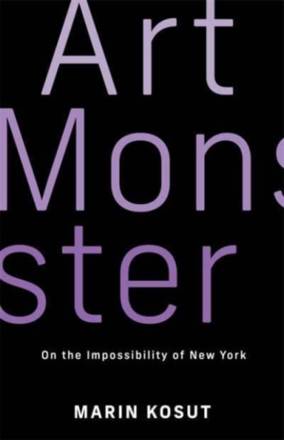 Art Monster : On the Impossibility of New York, Paperback / softback Book